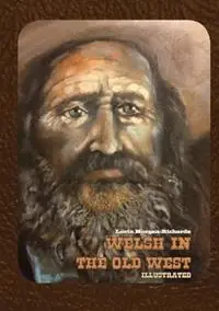 Welsh in the Old West Illustrated - Lorin Morgan-Richards - Libro in lingua inglese - Raven Above Press - Superprijs