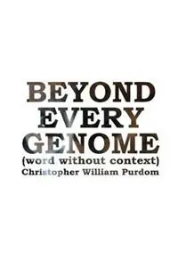 Beyond Every Genome - Christopher William Purdom - Libro in lingua inglese - 226 Press - Hoge Kwaliteit