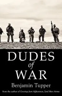Premium Dudes of War - Tupper Benjamin - Benjamin Tupper - Libro in lingua inglese - Epigraph Publishing -
