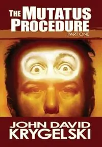 The Mutatus Procedure - John David Krygelski - Libro in lingua inglese - Starsys Publishing Company - Bestseller