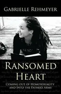 Ransomed Heart Coming Out of Homosexuality and Into the Father‘s Arms - Gabrielle Rehmeyer - Libro in lingua inglese - First Love Media - Exclusieve Aanbieding