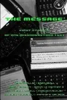 The Message Eight Stories of One Misunderstood Text - Andrew Allen - II Catalino Tolejano - Libro in lingua inglese - Authors Rising, LLC - Beperkt Aanbod
