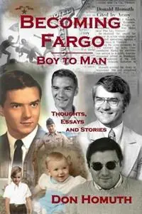 Superprijs Becoming Fargo Boy to Man - Don Homuth - Libro in lingua inglese - Don Homuth - Being Fargo