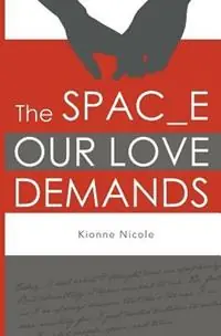 The Space Our Love Demands - Kionne Nicole - Libro in lingua inglese - Resolute Publishing, LLC - Fabrieksprijs