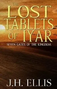 Direct Verzonden The Lost Tablets of Iyar - J H Ellis - Libro in lingua inglese - Daybreak Lit - Seven Gates of the Kingdom