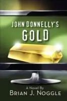John Donnelly‘s Gold - Brian J Noggle - Libro in lingua inglese - Jeracor Group LLC - Speciale Aanbieding
