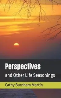 Perspectives and Other Life Seasonings - Cathy Burnham Martin - Libro in lingua inglese - Quiet Thunder Publishing - Life Seasonings Snelle Levering