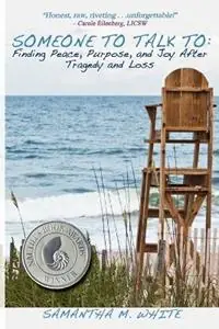 Populair Someone to Talk to - Finding Peace, Purpose, and Joy After Tragedy and Loss; A Recipe for Healing from Trauma and Grief - Samantha M White - Libro in lingua inglese - Virtualbookworm.com Publishing -