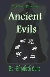 Lage Prijs The Seven Princesses Ancient Evils - Elizabeth Hunt - Libro in lingua inglese - Believers Dream Publishing DBA -