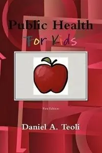 Public Health for Kids - Daniel Teoli - Libro in lingua inglese - Cherry Falls Publishing - Nieuw