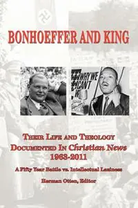 BONHOEFFER AND KING The Life and Theology Documented in Christian News 1963-2011 - Herman J Otten - Libro in lingua inglese - Lutheran News Inc - Beperkte Voorraad