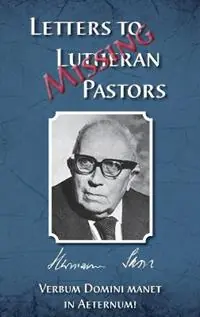 Missing Letters to Lutheran Pastors, Hermann Sasse - Herman J Otten - Libro in lingua inglese - Lutheran News Inc - Snelle Levering