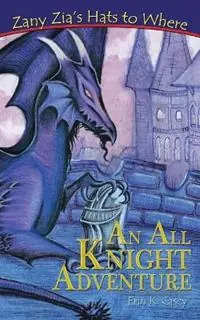 Rechtstreeks Van De Fabrikant Zany Zia‘s Hats to Where An All Knight Adventure - Erin K Casey - Libro in lingua inglese - Gypsy Heart Press -