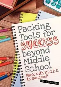 Packing Tools for Success Beyond Middle School - Essie Childers - Libro in lingua inglese - Gypsy Heart Press - Laatste Versie