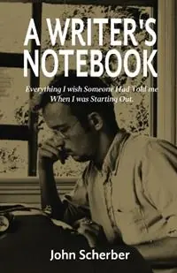 Finale Uitverkoop A Writer‘s Notebook - John E Scherber - Libro in lingua inglese - San Miguel Allende Books -