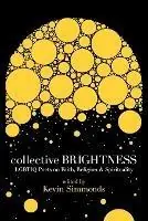 Collective Brightness LGBTIQ Poets on Faith, Religion & Spirituality - Kevin Simmonds - Libro in lingua inglese - Sibling Rivalry Press, LLC - Alleen Vandaag