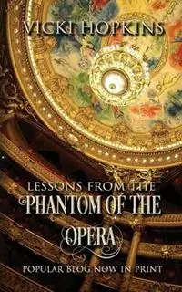 Lessons From the Phantom of the Opera - Vicki Hopkins - Libro in lingua inglese - Vicki Hopkins - Fabrieksprijs