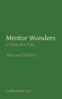 Uitverkoop Mentor Wonders A One Act Play - Catherine A Lee - Libro in lingua inglese - Cheshire Cat Composition -