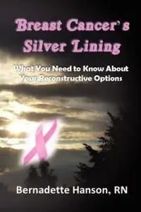 Betrouwbaar Breast Cancer‘s Silver Lining - RN Bernadette Hanson - Libro in lingua inglese - McClure Publishing, Inc. -