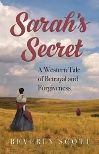 Koopje Sarah‘s Secret A Western Tale of Betrayal and Forgiveness - Beverly Scott - Libro in lingua inglese - Swsm Press -