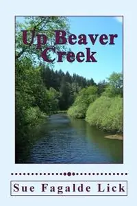 Up Beaver Creek - Sue Fagalde Lick - Libro in lingua inglese - Blue Hydrangea Productions - Express Levering