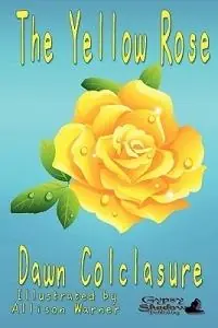 Voordeelprijs The Yellow Rose - Dawn Colclasure - Libro in lingua inglese - Gypsy Shadow Publishing Company -