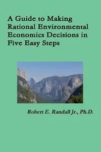 Betaalbaar A Guide to Making Rational Environmental Economics Decisions in Five Easy Steps - Robert Randall - Libro in lingua inglese - Zander Publications -