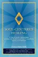 Beste Prijs Soul-Centered Healing A Psychologist‘s Extraordinary Journey into the Realms of Sub-Personalities, Spirits, and Past Lives - Ed.D Thomas Zinser - Libro in lingua inglese - Union Street Press -