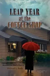 Veilige Betaling Leap Year at the Coffee Shop - Michael L Eads - Libro in lingua inglese - Red San Publishing -