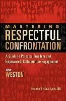 Mastering Respectful Confrontation A Guide to Personal Freedom and Empowered, Collaborative Engagement - Joe Weston - Libro in lingua inglese - Heartwalker Press - Betrouwbaar