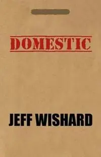 Betrouwbaar Domestic - Jeff Wishard - Libro in lingua inglese - Port Fannin Incorporated -