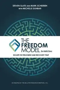The Freedom Model for Addictions Escape the Treatment and Recovery Trap - Steven Slate - Mark W Scheeren - Libro in lingua inglese - Bri Publishing - Korting