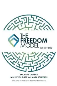 The Freedom Model for the Family - Michelle L Dunbar - Steven Slate - Libro in lingua inglese - Bri Publishing - Actieprijs
