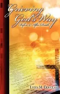 Rechtstreeks Van De Fabrikant Grieving God‘s Way - Lydia M Dougals - Libro in lingua inglese - Prioritybooks Publications -
