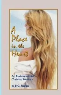 Betaalbaar A Place in the Heart An Environmental Christian Romance - B G Jacques - Libro in lingua inglese - Spiritbooks -