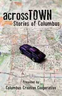 Dagaanbieding Across Town Stories of Columbus - Brad A Pauquette - Amy S Dalrymple - Libro in lingua inglese - Columbus Creative Cooperative -