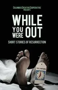 Actieprijs While You Were Out Short Stories of Resurrection - Brad A Pauquette - Amy S Dalrymple - Libro in lingua inglese - Columbus Creative Cooperative -