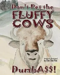Laatste Versie Don‘t Pet the Fluffy Cows Dumbass! - Dee Dee Fox - Libro in lingua inglese - Wildflower Press -