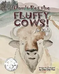 Koop Vandaag Don‘t Pet the Fluffy Cows! for kids - Dee Dee Fox - Libro in lingua inglese - Wildflower Press -