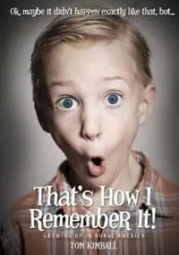 Bestel Nu That‘s How I Remember It! Growing up in Rural America - Tom Kimball - Libro in lingua inglese - Firefish Books -
