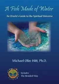 Koop Online A Fish Made of Water An Oracle‘s Guide to the Spiritual Universe - Michael R Olin-Hitt - Libro in lingua inglese - Braided Way Media -