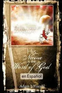Su Nombre Es El Verbo de Dios - Adam Livecchi - Libro in lingua inglese - We See Jesus Ministries - Alleen Vandaag