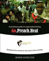 Bestel Nu Go.Preach.Heal - Adam J Livecchi - Libro in lingua inglese - We See Jesus Ministries -