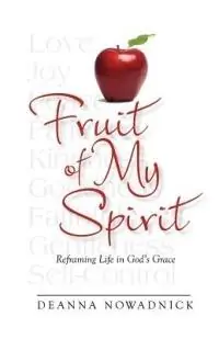 Fruit of My Spirit - Deanna Nowadnick - Libro in lingua inglese - Rhododendron Books - Beste Prijs