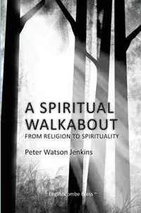 A Spiritual Walkabout - Peter Watson Jenkins - Libro in lingua inglese - Celestial Voices, Inc - Laatste Versie