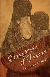 Nieuw Daughters of Papua - Anindita Siswanto Thayf - Libro in lingua inglese - Dalang Publishing -