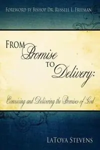 Tijdelijk Beschikbaar From Promise to Delivery Conceiving and Delivering the Promises of God - LaToya Stevens - Libro in lingua inglese - Ceco Publishing -