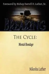 Beperkt Aanbod Breaking The Cycle Mental Bondage - Nikesha Luther - Libro in lingua inglese - Ceco Publishing -