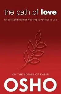 Beperkt Aanbod The Path of Love Understanding that Nothing is Perfect in Life - Libro in lingua inglese - Osho International - OSHO Classics
