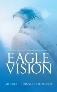 Eagle Vision - Monifa Groover - Libro in lingua inglese - Monifa Groover - Flitsaanbieding
